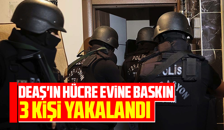 DEAŞ'ın hücre evine baskın