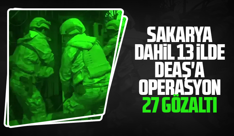 DEAŞ operasyonunda 27 kişi gözaltına alındı
