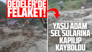 Dedeler'de sel sularına kapılan yaşlı adam kayboldu