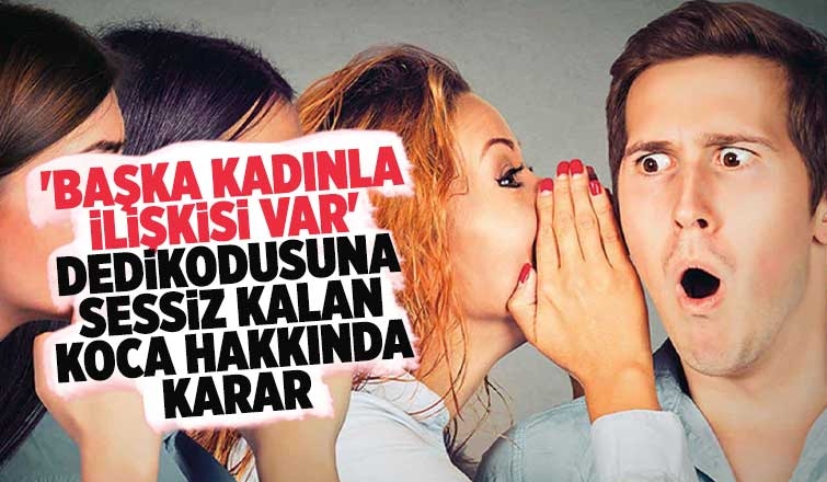 Dedikoduya sessiz kalan koca kusurlu