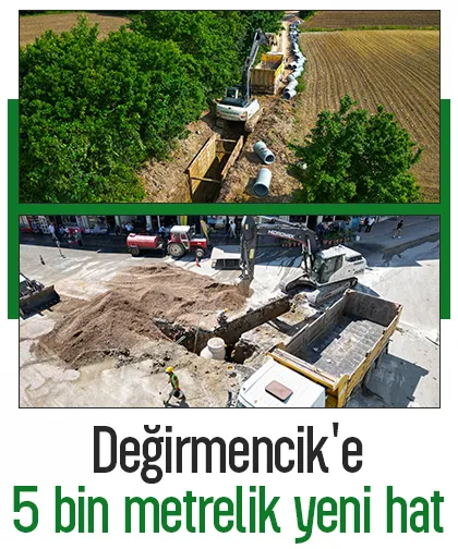 Değirmencik'e 5 bin metrelik yeni hat