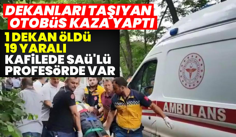 Dekanları taşıyan otobüs kaza yaptı, 1 dekan öldü, 19 yaralı