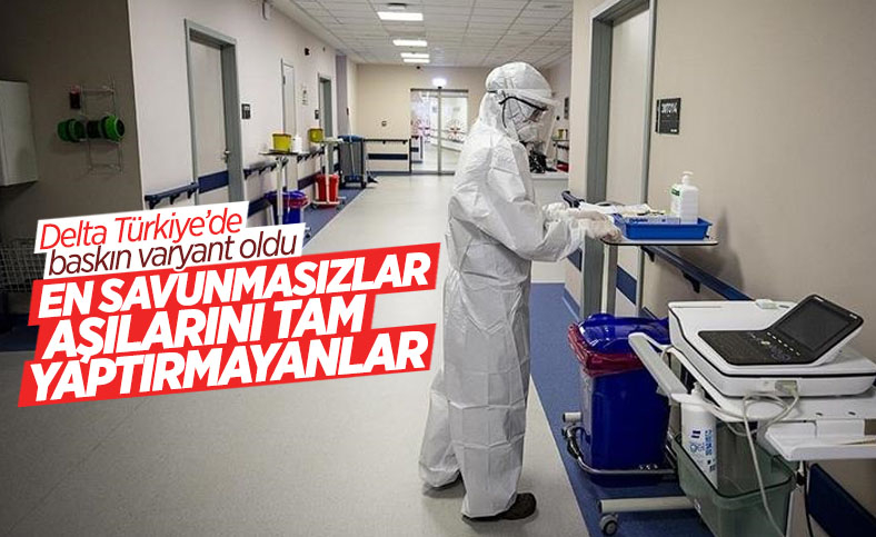 Delta varyantına en savunmasız kişiler aşısızlar