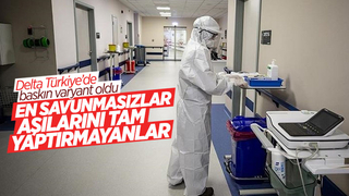 Delta varyantına en savunmasız kişiler aşısızlar