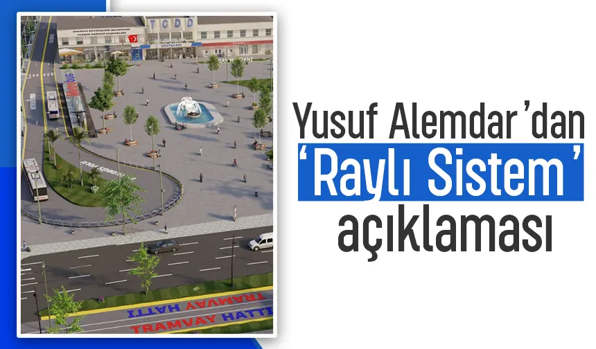 Yusuf Alemdar’dan Raylı Sistem açıklaması