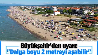 Deniz planı yapanlar dikkat; Uyarı yapıldı