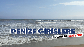 Denize girişler bugünde yasak