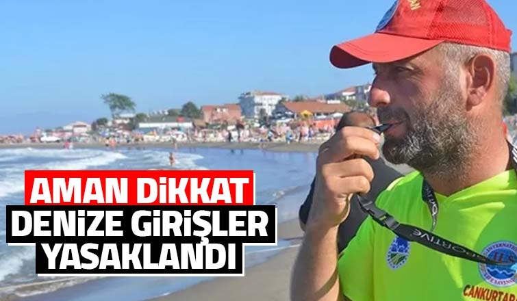 Denize girişler yasaklandı