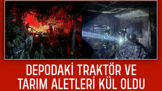 Depodaki traktör ve tarım aletleri yandı