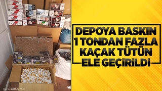 Depodan bir tondan fazla kaçak tütün çıktı