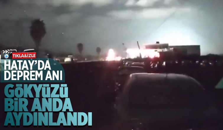 Deprem anı kamerada, gökyüzü böyle aydınlandı
