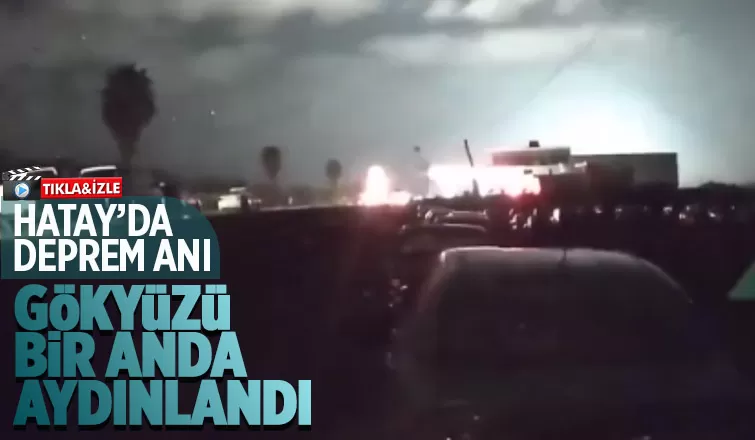Deprem anı kamerada, gökyüzü böyle aydınlandı