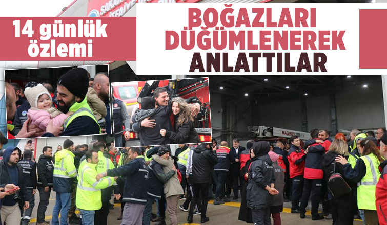 Deprem bölgesinden dönen ekibi aileleri böyle karşıladı