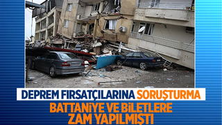 Deprem fırsatçılarına soruşturma başlatıldı