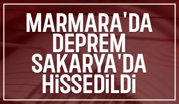Deprem Sakarya'da da hissedildi