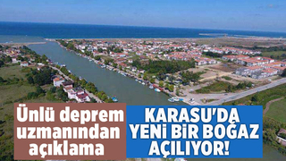 Deprem uzmanı konuştu Karasu da yeni bir boğaz açılıyor