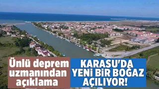 Deprem uzmanı konuştu Karasu da yeni bir boğaz açılıyor