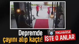 Depremde çayını alıp kaçtı