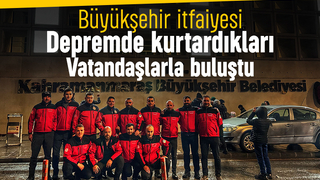 Depremde kurtardıkları vatandaşlarla bir araya geldiler