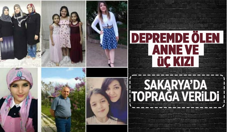 Depremde ölen anne ve 3 kızı Sakarya'da toprağa verildi