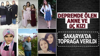 Depremde ölen anne ve 3 kızı Sakarya'da toprağa verildi