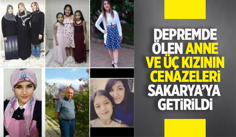 Depremde ölen anne ve 3 kızı Sakarya'da toprağa verilecek
