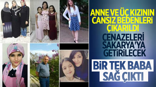 Depremde ölen anne ve 3 kızın cenazeleri Sakarya'ya getirilecek