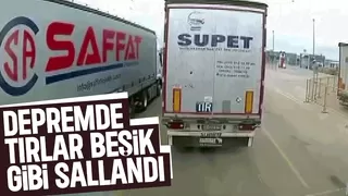 Depremde tırlar beşik gibi böyle sallandı