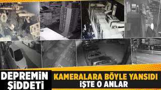 Depremin şiddeti kameralara böyle yansıdı