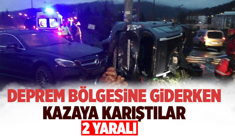 Depremzede yakınlarına giderken kaza yaptılar