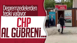 Depremzededen CHP'ye sıvı gübre iadesi: Depremzedeyiz diye bu kadar aşağılanmaya gelemeyiz