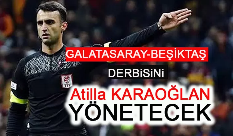 Derbi maçını Atilla Karaoğlan yönetecek