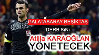 Derbi maçını Atilla Karaoğlan yönetecek