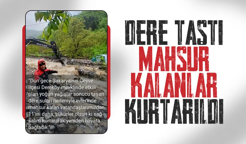 Dere taştı, mahsur kalan 11 kişi AFAD ekiplerince kurtarıldı