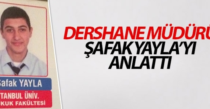 Dershane Müdürü Şafak Yayla'yı Anlattı
