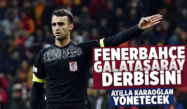 Dev derbi Atilla Karaoğlan'ın
