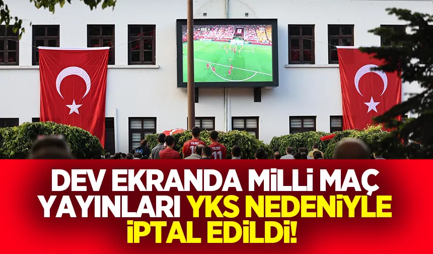 Dev ekranda milli maç yayınları YKS nedeniyle iptal edildi