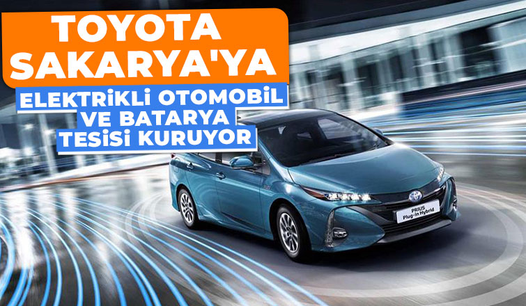 Devlet yardımı çıktı; Toyota Sakarya'ya Hybrid Tesisi kuruyor