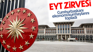 Devletin zirvesinde EYT görüşmesi