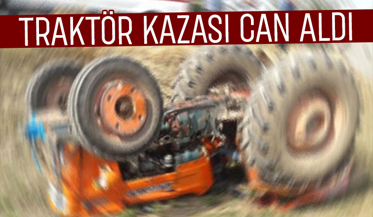 Devrilen traktörün altına kalıp öldü