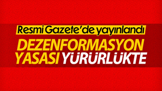 Dezenformasyon ve basın kanunu düzenlemesi yürürlükte