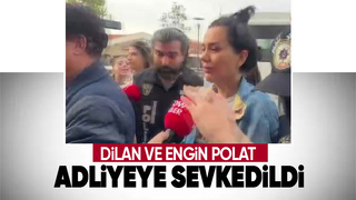 Dilan ve Engin Polat adliyede