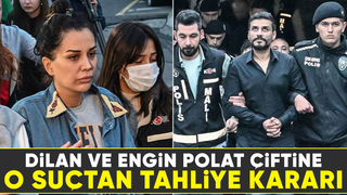 Dilan ve Engin Polat çifti için yeni gelişme