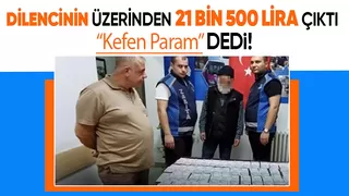 Dilencinin üzerinden 21 bin 500 lira çıktı