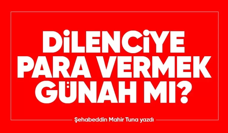 DİLENCİYE PARA VERMEK GÜNAH (MI)?