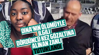 Dina'nın ölümünde o zanlı dördüncü gözaltı da tutuklandı