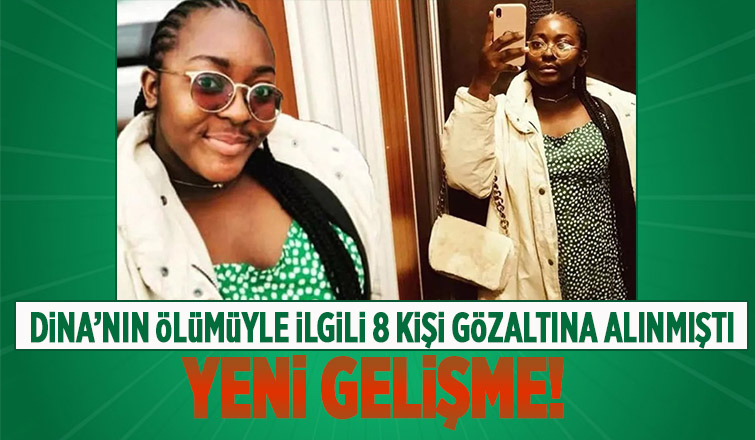 Dina'nın ölümüyle ilgili flaş gelişme