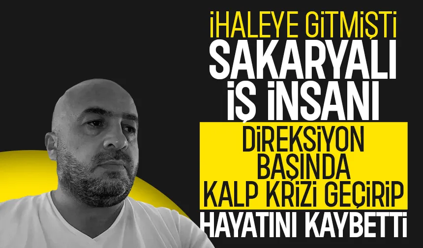 Direksiyon başında kalp krizi geçiren iş insanı kurtarılamadı