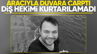 Diş hekiminden acı haber; Aracıyla duvara çarptı