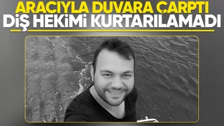 Diş hekiminden acı haber; Aracıyla duvara çarptı
